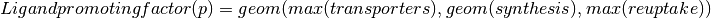 Ligand promoting factor (p) = geom(max(transporters), geom(synthesis), max(reuptake))